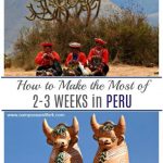 How to Make the Most of 2-3 Weeks in Peru Itinerary Suggestions, map and travel tips www.compassandfork.com