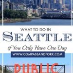 What to do in Seattle if You Only Have One Day www.compassandfork.com