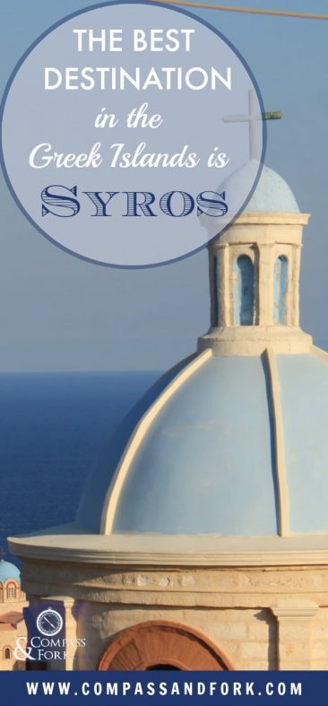 Syros? One of th best kept secrets in the Greek Islands! Find out why we think Syros is the Best Destination in the Greek Islands- all 9 reasons! www.compassandfork.com #DiscoverSyros #GreekIslands #visitgreece #Greece #bucketlist #romance #island #beach